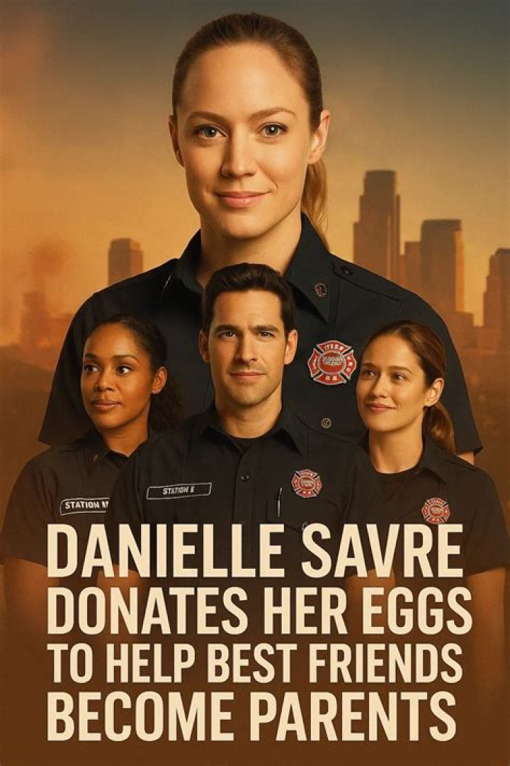 Actress Danielle Savre Donates Her Eggs To Help Friend Start A Family