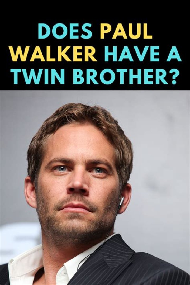 Does Paul Walker have a twin brother?