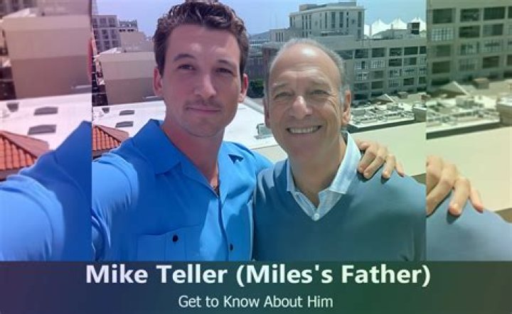 Mike Teller Meet Father Of Miles Teller